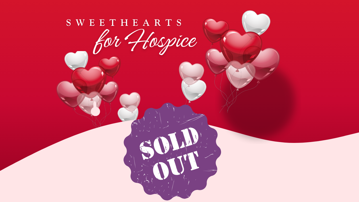 TREATS FOR SOMEONE SWEET – VALENTINE’S DAY SWEETHEARTS FOR HOSPICE ARE BACK!